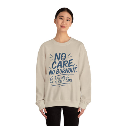 Funny Self-Care Womens Crewneck Sweatshirt, No Care No Burnout Quote, Cozy Lazy Life Pullover, Self-Care Lovers Gift for Her