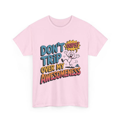 Funny Graphic Tee, Don't Trip Over My Awesomeness Shirt, Women's Cotton T-Shirt for Casual Wear, Gift for Friends, Birthday Gift, Humor Tee
