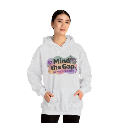 Women's Funny Hoodie, Mind the Gap in My Schedule Hoodie, Self Care Gift for Women, Me Time Relax Hoodie, Mental Health Awareness Top