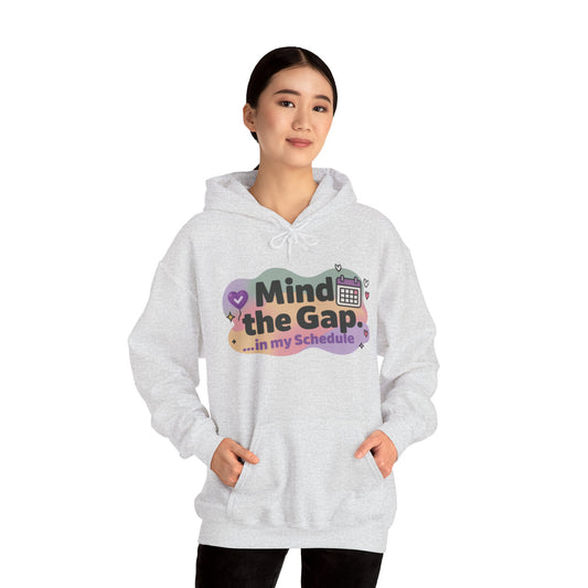 Women's Funny Hoodie, Mind the Gap in My Schedule Hoodie, Self Care Gift for Women, Me Time Relax Hoodie, Mental Health Awareness Top