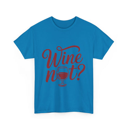 Funny Wine Lover Shirt, Wine Not Graphic Tee, Unisex Heavy Cotton T-Shirt,  Pun Shirt for Wine Drinkers & Party Vibes, Gift for Wine-tasting