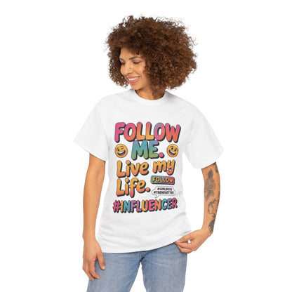 Womens Heavy Cotton Tee, Influencer Graphic Tee, Follow Me Live My Life Shirt, Colorful Trendy GirlBoss T-Shirt, Trendsetter Summer Wear