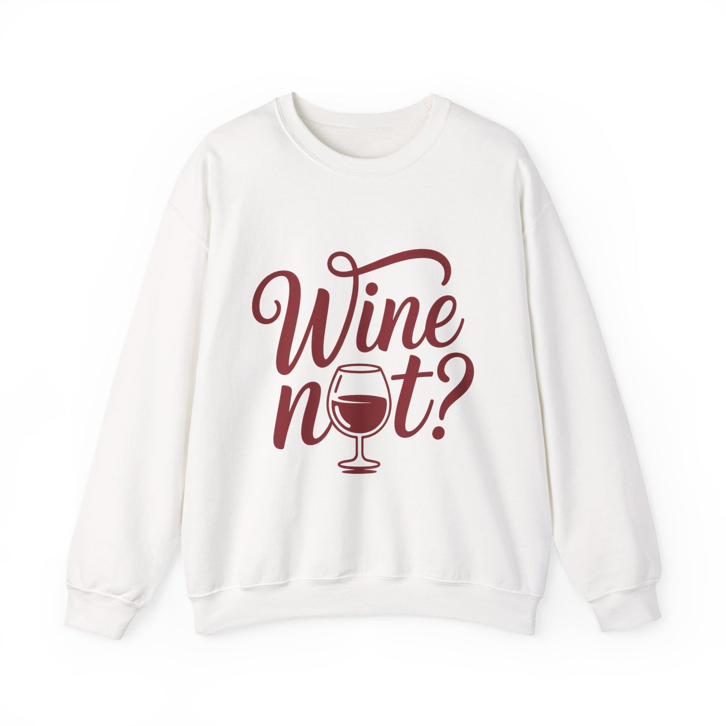 Wine Not? Funny Unisex Crewneck Sweatshirt, Cute Wine Lover Gift, Cozy Wine Quote Pullover, Humorous Drinking Sweater, for Wine Parties