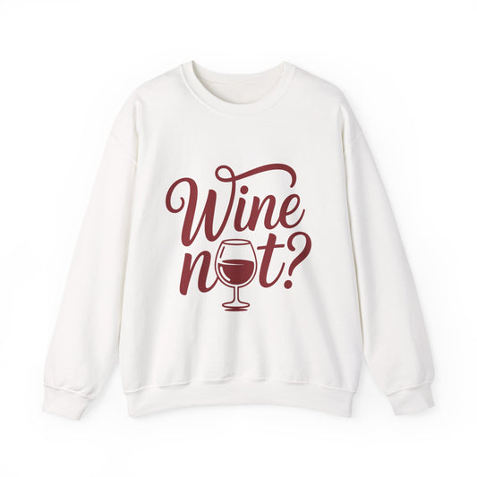 Wine Not? Funny Unisex Crewneck Sweatshirt, Cute Wine Lover Gift, Cozy Wine Quote Pullover, Humorous Drinking Sweater, for Wine Parties