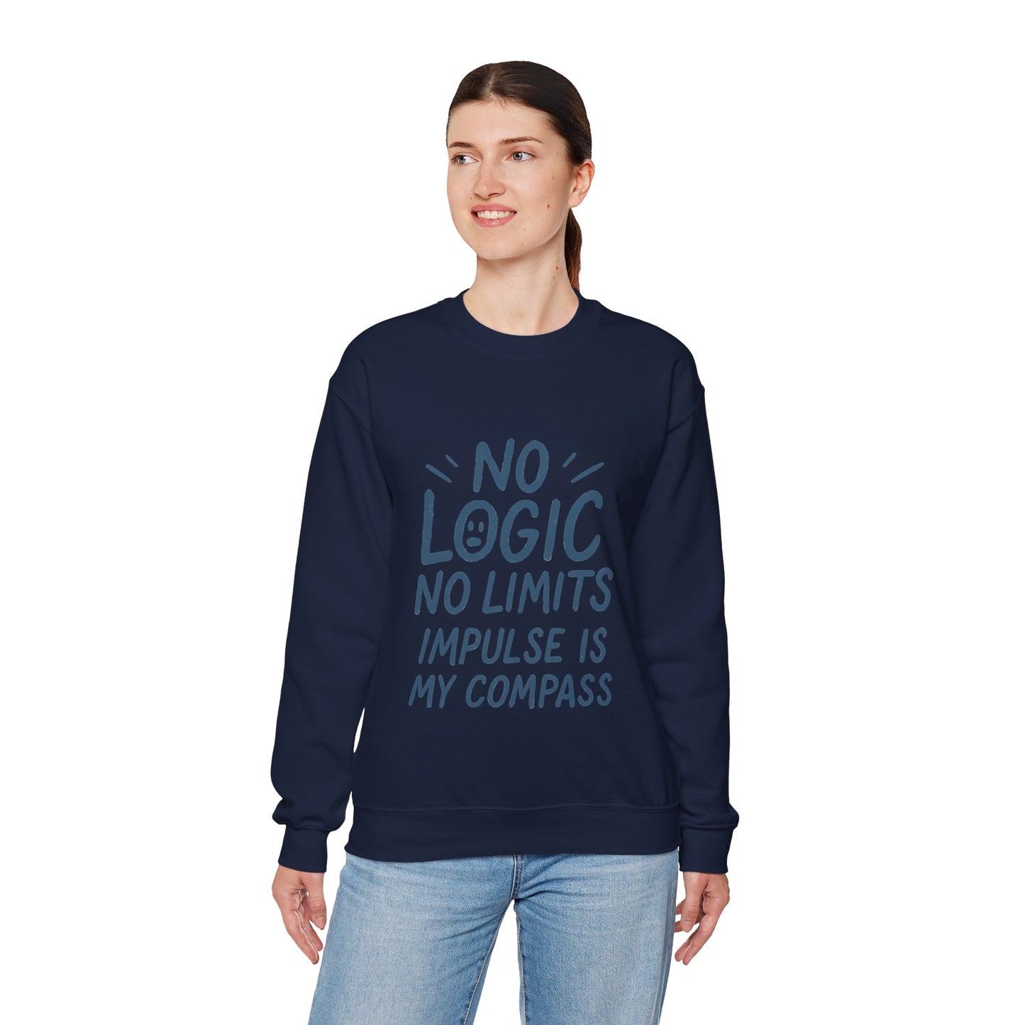 Funny Womens Crewneck Sweatshirt, No Logic No Limits Quote, Impulse Is My Compass, Cozy Relaxed Fit Pullover, Motivational Gift