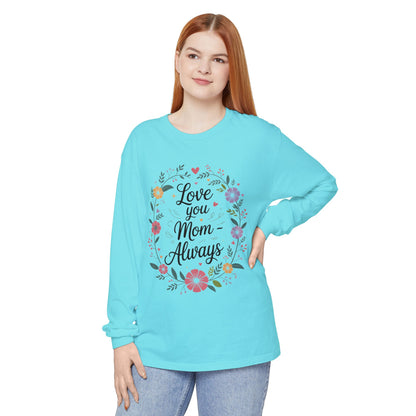 Love You Mom Always Floral Shirt, Mother's Day Long Sleeve Tee, Sweet Gift for Mom, Mother's Day Gift