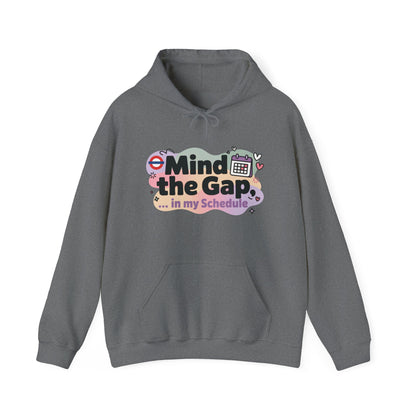 Women's Funny Hoodie, Mind The Gap in My Schedule, London Underground Inspired Office Humor