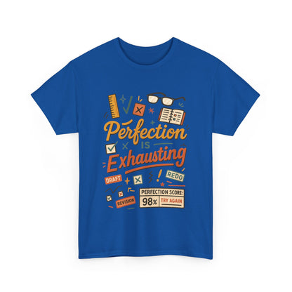 Perfection is Exhausting Tee, Funny T-Shirt for Students, Relaxed Fit Unisex Top, Gift for Graduates, Motivational Apparel, Casual Wear
