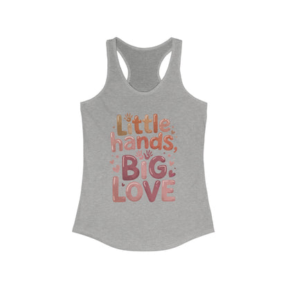 Little Hands, Big Love Racerback Tank, Perfect for Moms Gifts, Cute Mom Top, Baby Showers, Gift for Mothers, mother's day Tank