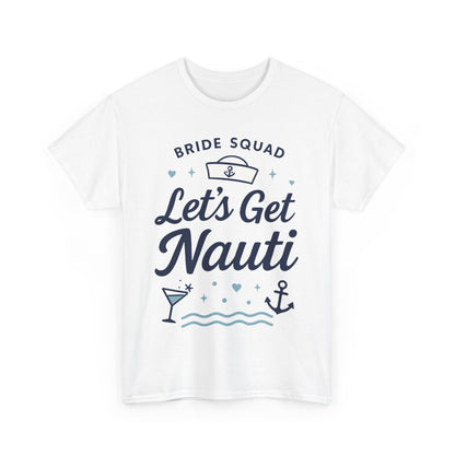 Lets Get Nauti Shirt, Nautical Bachelorette Party Tee, Bride Squad Gift, Bridesmaid Hen Party Top, Fun Nautical Wedding Shirt