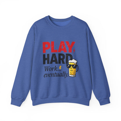 Play Hard Work Eventually Sweatshirt, Funny Mens Crewneck, Casual Gift, Weekend Wear, Holiday Sweater, Cozy Apparel