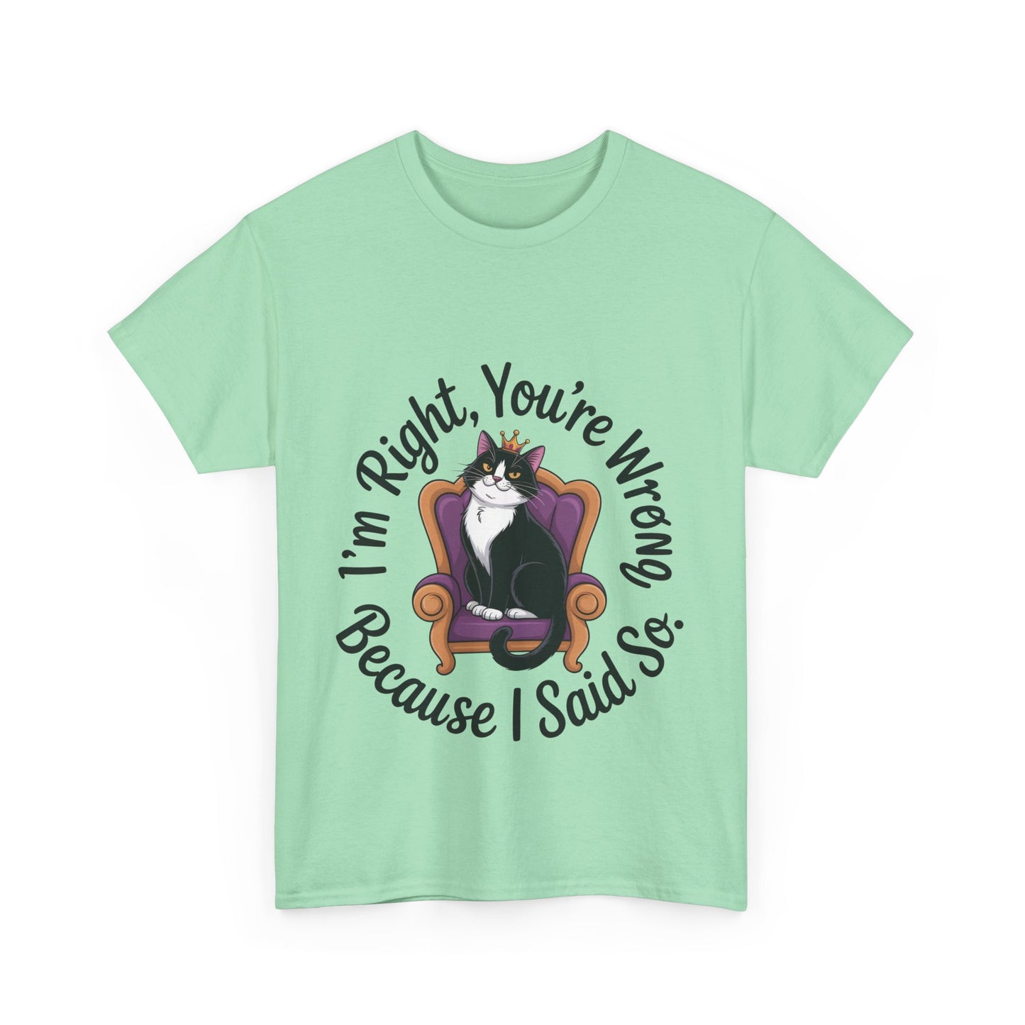 Funny Cat Queen Shirt, Sassy Cat Graphic Tee for Women, Cat Mom Humor Tee Gift, Funny Graphic T-Shirt, I'm Right, You're Wrong Tee