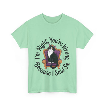 Funny Cat Queen Shirt, Sassy Cat Graphic Tee for Women, Cat Mom Humor Tee Gift, Funny Graphic T-Shirt, I'm Right, You're Wrong Tee