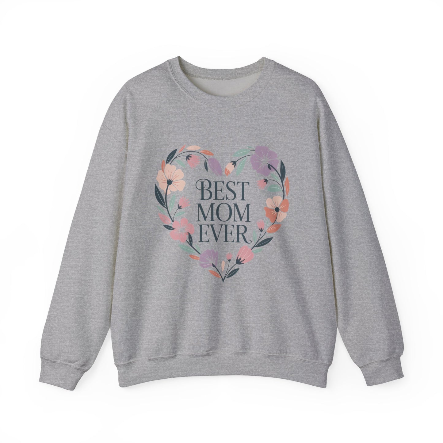 Best Mom Ever Sweatshirt - Perfect Gift for Mother's Day, Cozy Crewneck, Floral Design, Women's Gift, New Mom Gift
