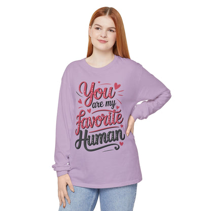 You Are My Favorite Human Long Sleeve T-Shirt, Cute Gift for Friends, Couples, Valentine's Day, Birthdays, Casual Wear, mother's day gift