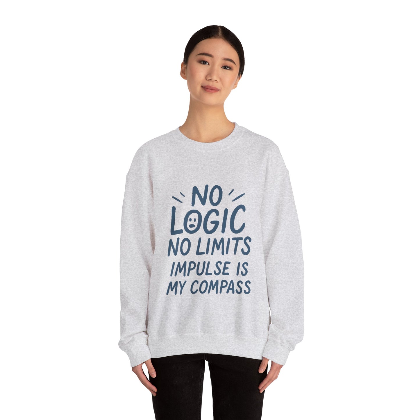 Funny Womens Crewneck Sweatshirt, No Logic No Limits Quote, Impulse Is My Compass, Cozy Relaxed Fit Pullover, Motivational Gift