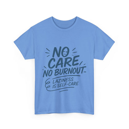 Funny Lazy Self-Care Womens T-Shirt, No Care No Burnout Quote Shirt, Casual Relaxed Fit Tee, Gift for Mental Health Awareness, Gift for Her
