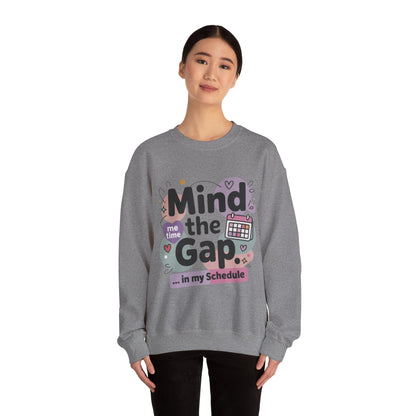 Funny Women's Sweatshirt, Mind the Gap in My Schedule Sweatshirt, Cozy Self Care Pullover, Me Time Graphic Top, Mental Health Awareness Top