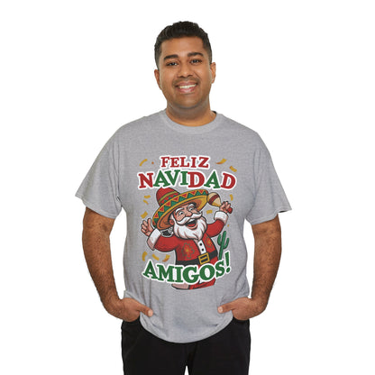 Feliz Navidad Amigos! Funny Mexican Santa Christmas T-Shirt, Latin Holiday Tee, Sombrero Santa Fiesta Shirt