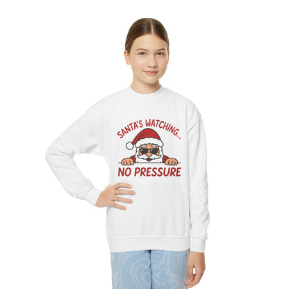Santa's Watching No Pressure Kids Christmas Sweatshirt, Funny Holiday Jumper for Youth